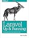 Laravel: Up and Running: A Framework for Building Modern PHP Apps