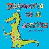 Dagoberto va al dentista (Spanish Edition) by Jean-Paul Colemonts, Patricia Risso Beltrán