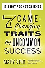 It's Not Rocket Science: 7 Game-Changing Traits for Uncommon Success