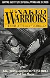 The Naked Warriors: The Story of the U.S. Navy's Frogmen (Naval Institute Special Warfare Series) by