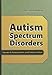Autism Spectrum Disorders: Issues in Assessment and Intervention