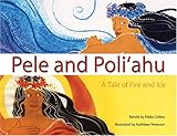 Pele and Poliahu: A Tale of Fire and Ice