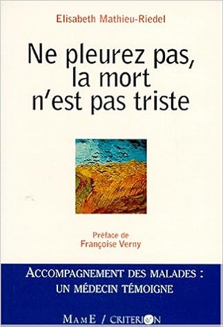Ne Pleurez Pas La Mort N Est Pas Triste Temoignages Et Biographies French Edition Mathieu Riedel Elisabeth Amazon Com Books Ne Pleurez Pas La Mort N Est Pas Triste Temoignages Et Biographies French Edition Mathieu Riedel Elisabeth Amazon Com Books