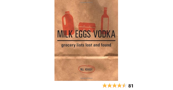 By Bill Keaggy Milk Eggs Vodka Grocery Lists Lost And Found 2007 05 09 Hardcover Bill Keaggy 8601423035444 Amazon Com Books