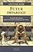 Futur imparfait : L'avenir du monde après l'invasion américaine de l' Irak - Gwynne Dyer, Corinne Danheux, Patricia Amédée, Guy Rivest