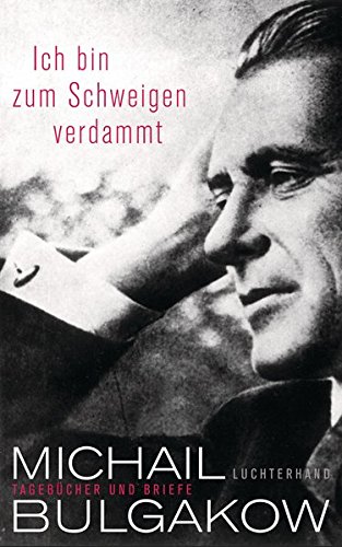 Ich Bin Zum Schweigen Verdammt Tagebucher Und Briefe Amazon De Cockrell Roger Bulgakow Michail Reschke Aus Dem Russischen Von Thomas Reschke Aus Dem Russischen Von Renate Baumann Aus Dem Englischen Von Sabine Bucher