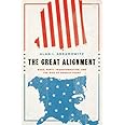 The Great Alignment: Race, Party Transformation, and the Rise of Donald Trump