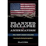 Planned Collapse of Americanism: Pres. Trumps Biggest Challenge