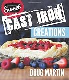 Sweet Cast Iron Creations: Dutch Oven Desserts