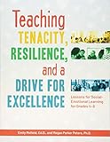 Teaching Tenacity, Resilience, and a Drive for Excellence: Lessons for Social-Emotional Learning for Grades 4-8