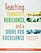 Teaching Tenacity, Resilience, and a Drive for Excellence: Lessons for Social-Emotional Learning for Grades 4-8