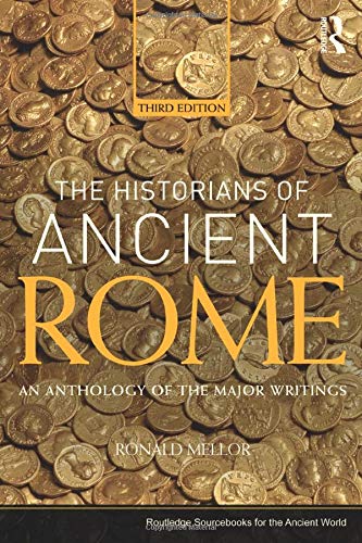 The Historians of Ancient Rome: An Anthology of the Major Writings (Routledge Sourcebooks for the An