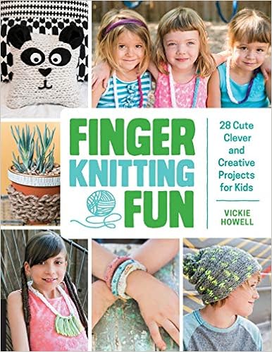 Finger Knitting Fun: 28 Cute, Clever, and Creative Projects for Kids, by Vickie Howell