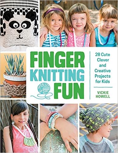 Finger Knitting Fun: 28 Cute, Clever, and Creative Projects for Kids, by Vickie Howell