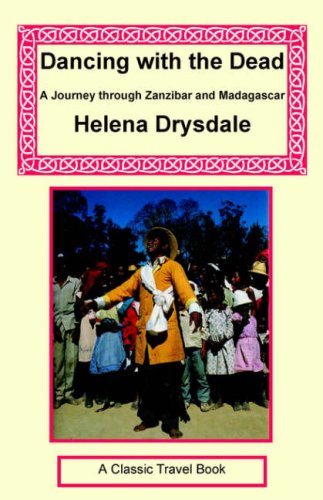 Dancing with the Dead - A Journey Through Zanzibar and Madagascar