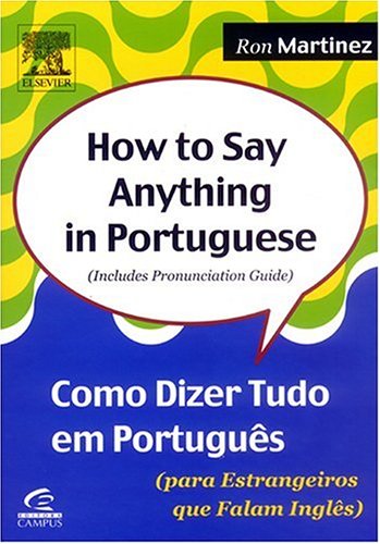 How to Say Anything in Portuguese: Ronald Martinez </span> (9788535212952)