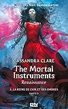 The Mortal Instruments, renaissance - tome 3 : La reine de l'air et des ombres, partie 1 (French Edi by