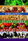 Encyclopedia of Organic, Sustainable, and Local Food by Leslie A. Duram