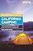 Moon California Camping: The Complete Guide to More Than 1,400 Tent and RV Campgrounds (Moon Outdoors)
