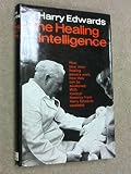 The healing intelligence / by Harry Edwards