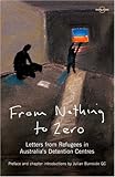 From Nothing to Zero: Letters from Refugees in Australia's Detention Centres by