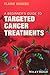 A Beginner's Guide to Targeted Cancer Treatments