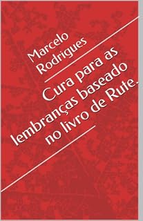 Livro Cura para as lembranças baseado no livro de Rute. (série lições da Biblía para hoje 1)