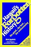 Front cover for the book Hawaii's Forgotten History: 1900-1999: The Good...The Bad...The Embarrassing by Rich Budnick