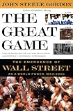The Great Game: The Emergence of Wall Street as a World Power: 1653-2000