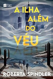 Livro A ilha além do véu – A sequência de "A torre acima do véu", uma distopia para fãs de "Jogos Vorazes" e "Maze Runner"