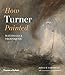 How Turner Painted by 