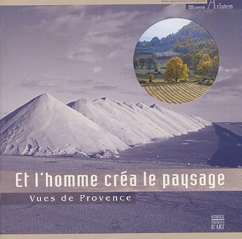 Download Et l'homme créa le paysage : Vues de Provence PDF