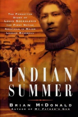 Indian Summer: The Forgotten Story of Louis Sockalexis, the First Native American in Major League Baseball (Ohio)