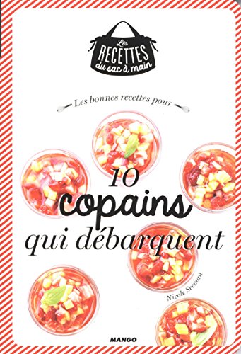 Les  bonnes recettes pour 10 copains qui débarquent