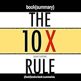 Summary: The 10X Rule: The Only Difference Between Success and Failure by Grant Cardone: Book Summary