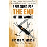 Preparing for the End of the World: Writings from the Apostle Paul to the Thessalonians Regarding the End Times