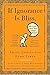 If Ignorance Is Bliss, Why Aren't There More Happy People?: Smart Quotes for Dumb Times