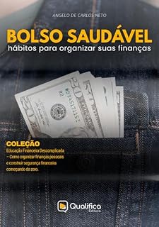 Livro Bolso Saudável: hábitos para organizar suas finanças (Educação Financeira Descomplicada – Como organizar finanças pessoais e construir segurança financeira começando do zero)