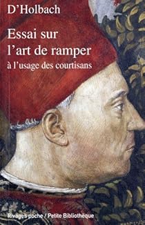 Essai Sur L Art De Ramper A L Usage Des Courtisans Babelio