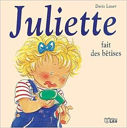 Amazon Fr Juliette Fait Des Betises Nouvelle Edition Lauer Doris Livres