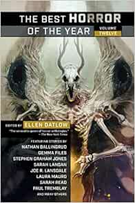 The Best Horror Of The Year Volume Twelve 9781597809733 Datlow Ellen Books Amazon Com