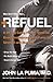Refuel: A 24-Day Eating Plan to Shed Fat, Boost Testosterone, and Pump Up Strength and Stamina - Book by John La Puma