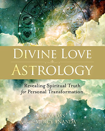 Divine Love Astrology: Revealing Spiritual Truth for Personal Transformation by Shiva Das, Mercy Ananda