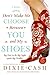 Don't Make Me Choose Between You and My Shoes (Domestic Equalizers)