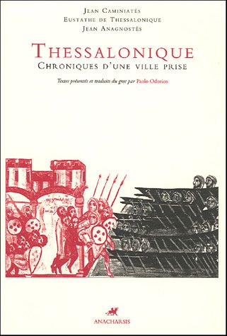 THESSALONIQUE - CHRONIQUES D'UNE VILLE PRISE (FAMAGOUSTE) (French Edition) by Jean CAMINIATES, Eustathe THESSALONIQUE