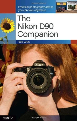 The Nikon D90 Companion: Practical Photography