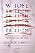 Whose Freedom?: The Battle over America's Most Important Idea