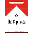 Amazon.com: The Cigarette: A Political History: 9780674241213: Milov