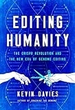 Editing Humanity: The CRISPR Revolution and the New