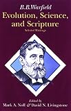 Evolution, Science, and Scripture : Selected Writings, , 0801022177